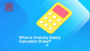 Gratuity Salary Calculator Dubai